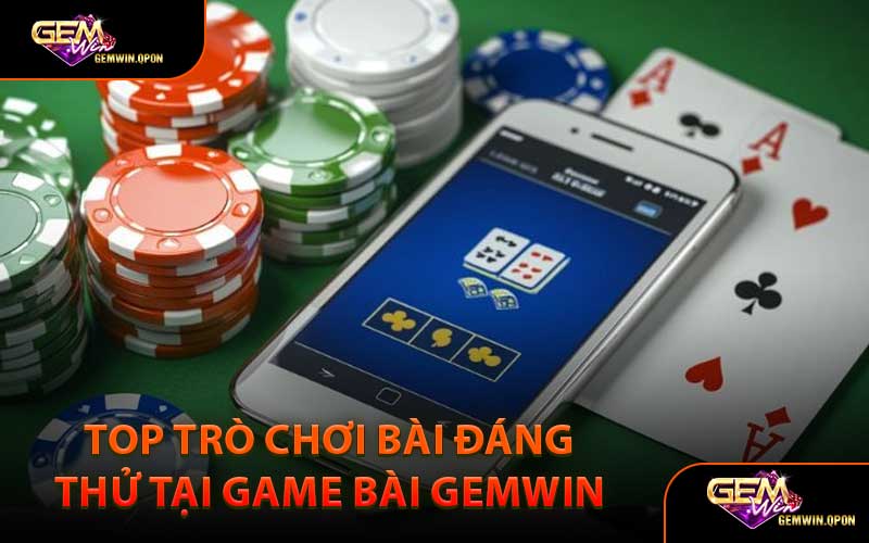 Top Trò Chơi Bài Đáng Thử Tại Game Bài Gemwin