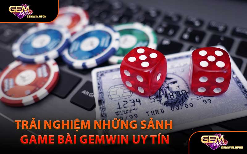 Trải Nghiệm Những Sảnh Game Bài Gemwin Uy Tín